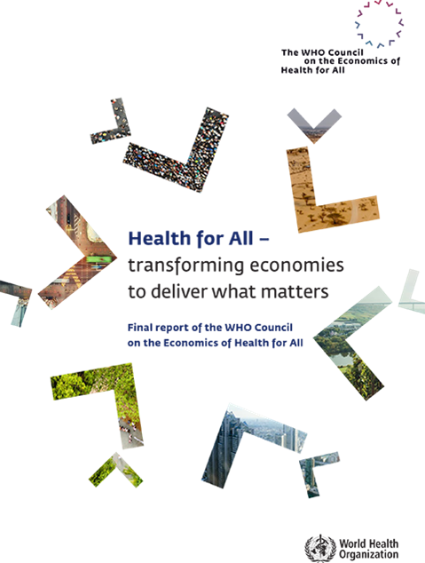 Health for all: transforming economies to deliver what matters